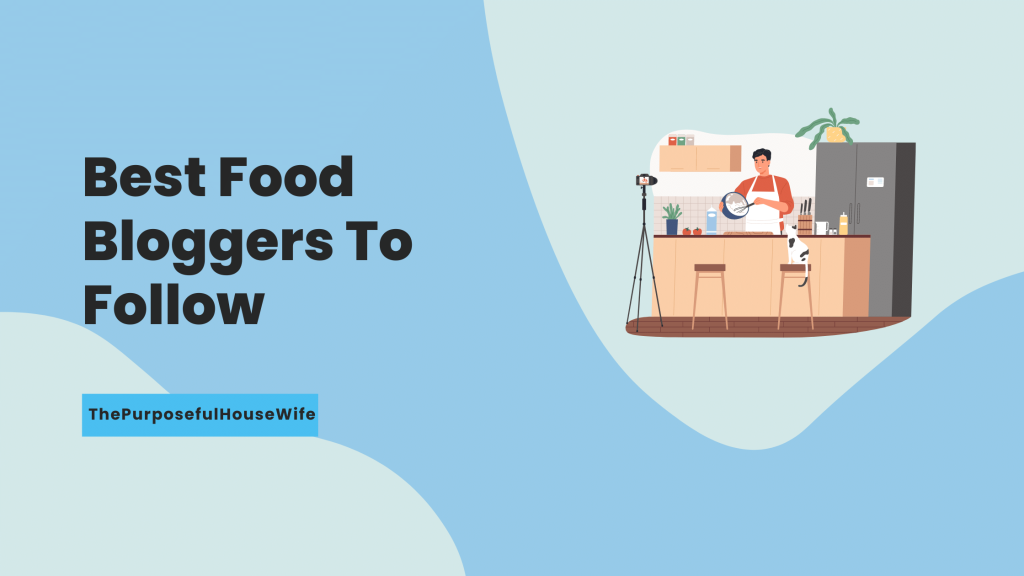 Best Food Bloggers To Follow - ThePurposefulHouseWife