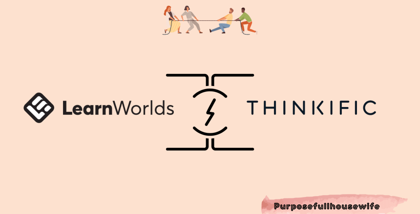 LearnWorlds vs Thinkific- Purposefullhousewife